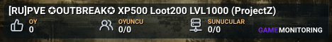 [RU]PVE ✪OUTBREAK✪ XP500 Loot200 LVL1000 (ProjectZ)